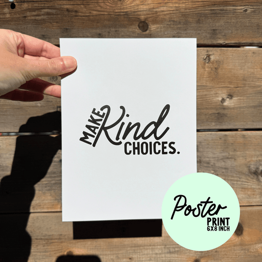 Kind Choices Poster Print My Sparkling Emporium